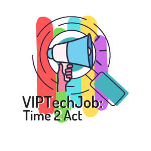 VIPTechJob: Time 2 Act!