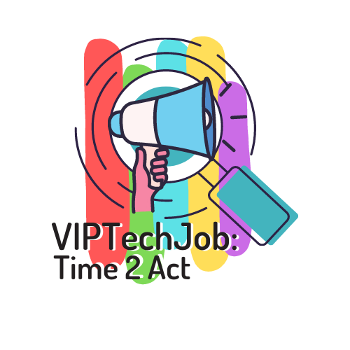 VIPTechJob: Time 2 Act!